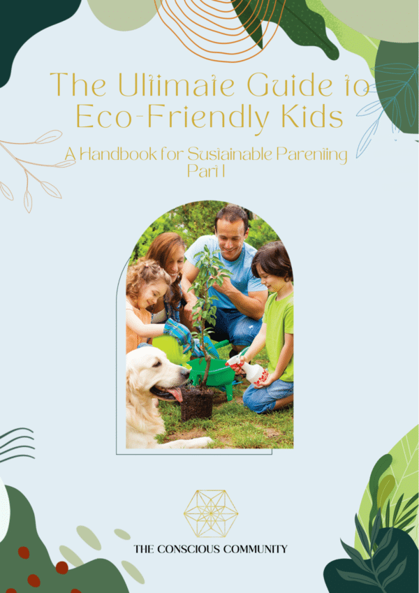 Free: The Ultimate Guide to Eco-Friendly Kids. A Handbook for Sustainable Parenting Part I
